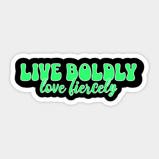 Courageous Passion: Live Boldly, Love Fiercely Sticker